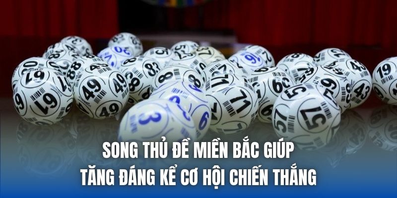 Song thủ đề miền Bắc giúp tăng đáng kể cơ hội chiến thắng